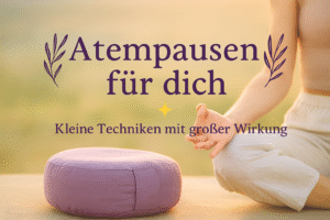 Selbstfürsorge durch Atemtechniken