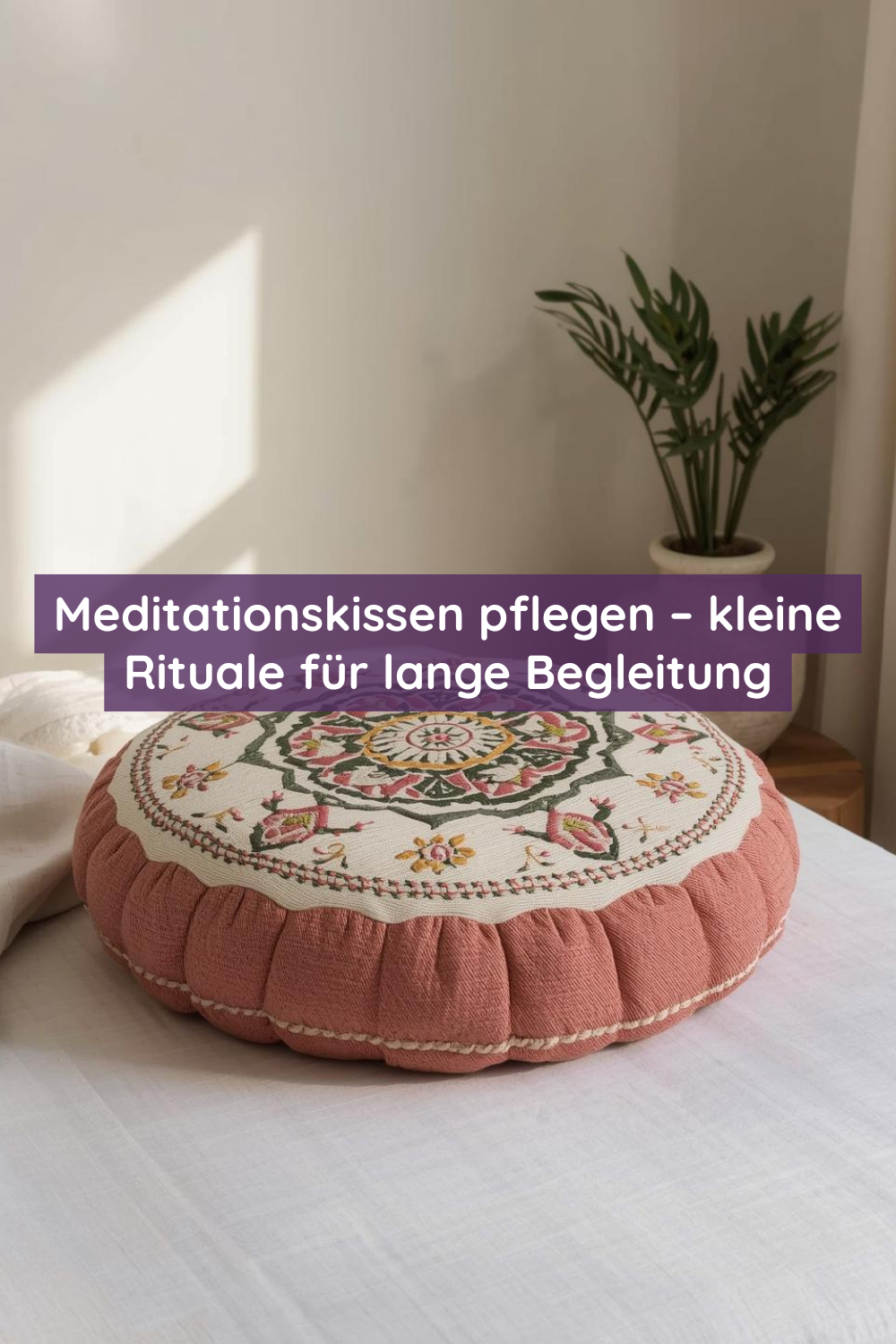 Meditationskissen pflegen